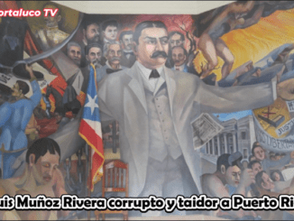 Luis Muñoz Rivera corrupto y traidor a Puerto Rico